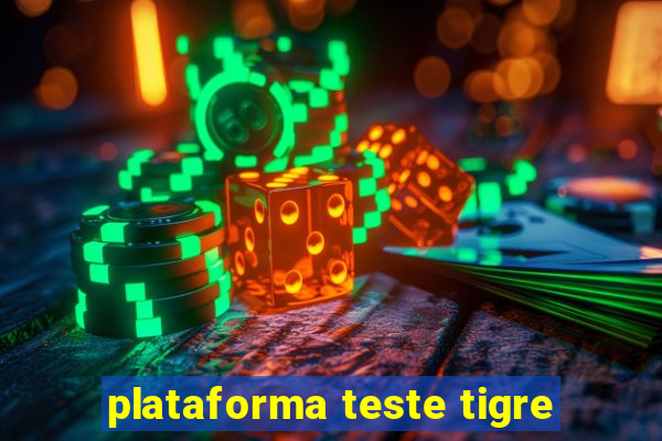 plataforma teste tigre