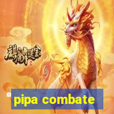 pipa combate