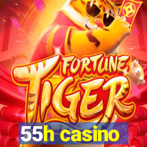 55h casino