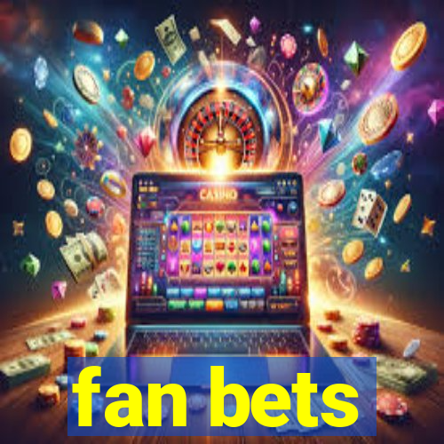 fan bets