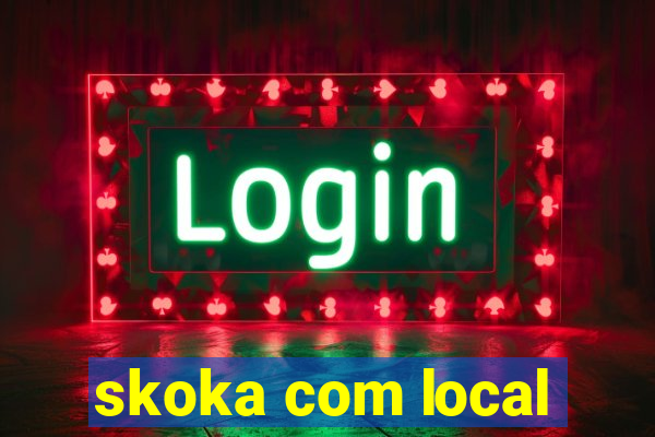 skoka com local