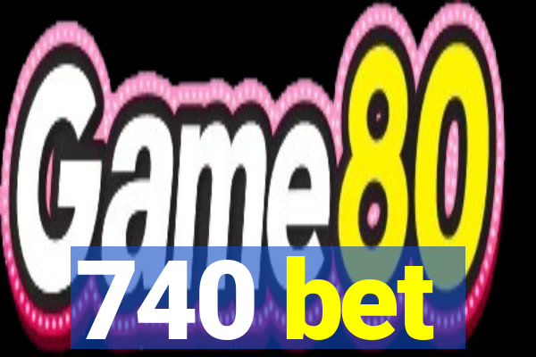 740 bet