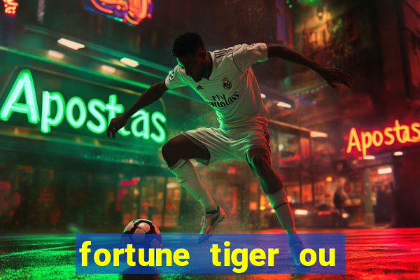 fortune tiger ou fortune ox