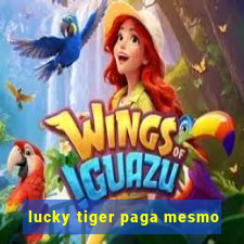 lucky tiger paga mesmo