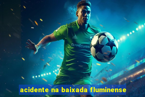 acidente na baixada fluminense