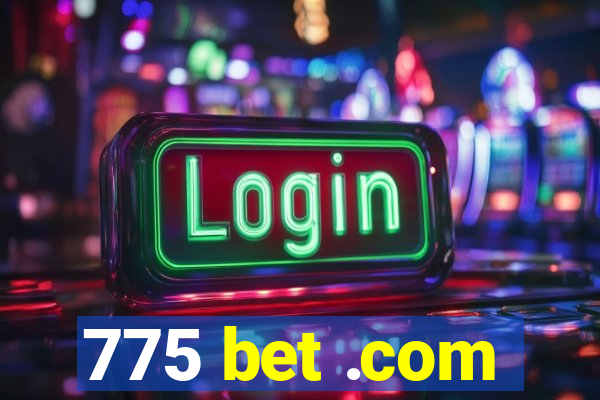 775 bet .com