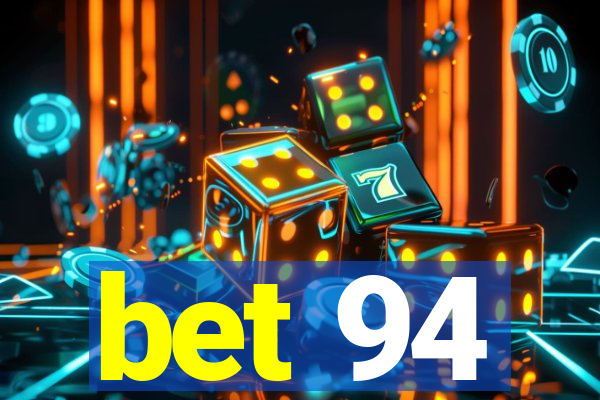 bet 94