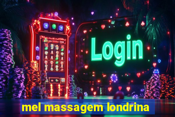 mel massagem londrina