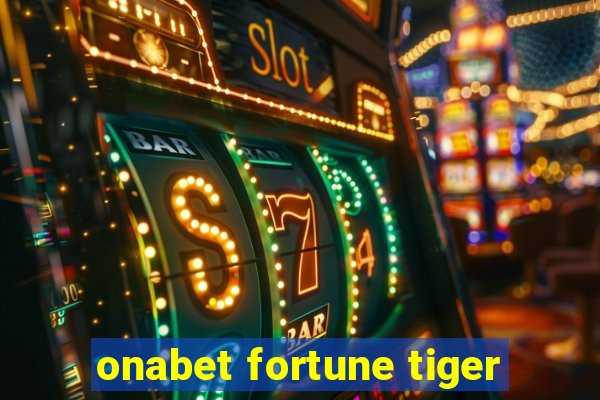 onabet fortune tiger