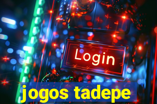 jogos tadepe