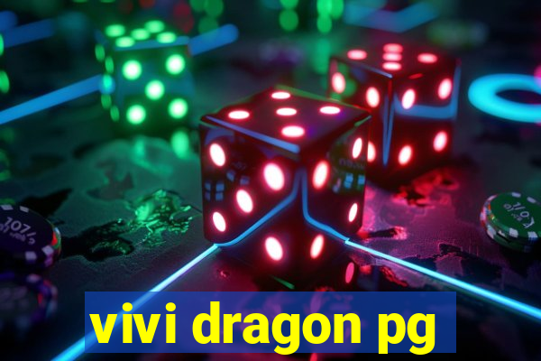 vivi dragon pg