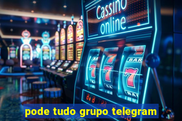 pode tudo grupo telegram