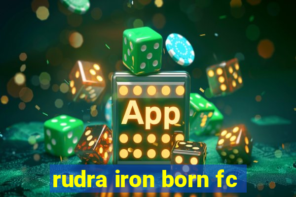 rudra iron born fc