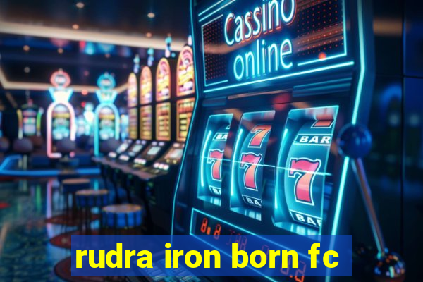 rudra iron born fc