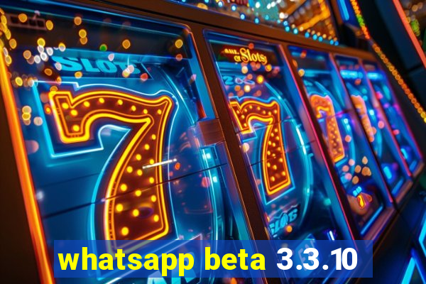 whatsapp beta 3.3.10