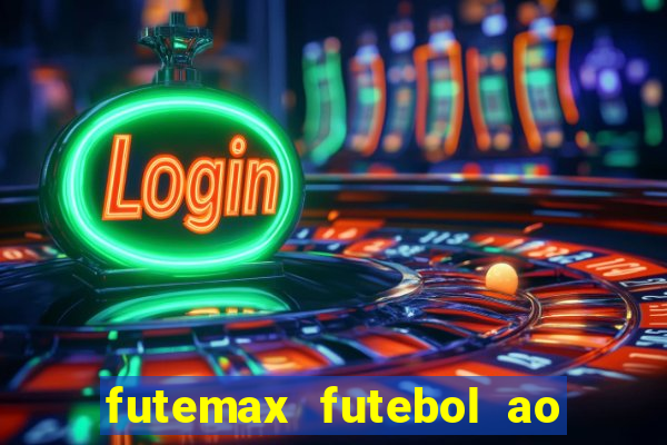 futemax futebol ao vivo atualizado