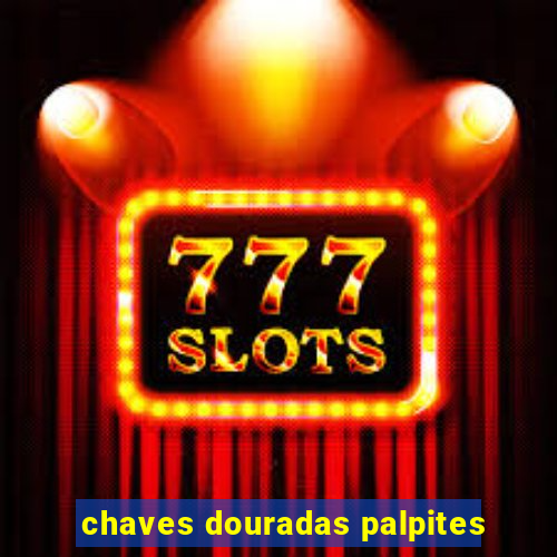 chaves douradas palpites