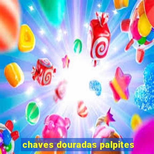 chaves douradas palpites