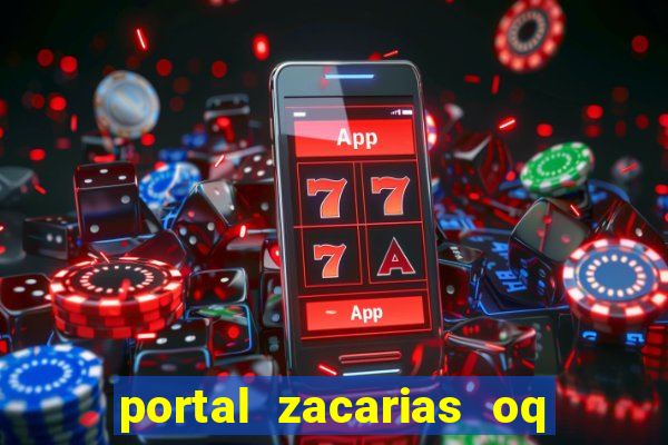 portal zacarias oq q e para falar