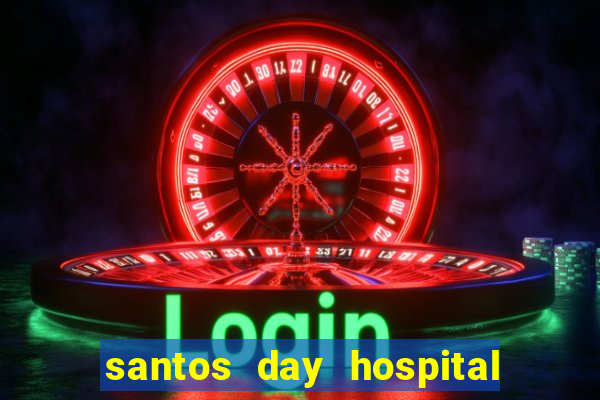 santos day hospital trabalhe conosco