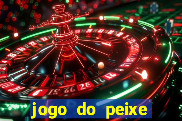 jogo do peixe ganhar dinheiro