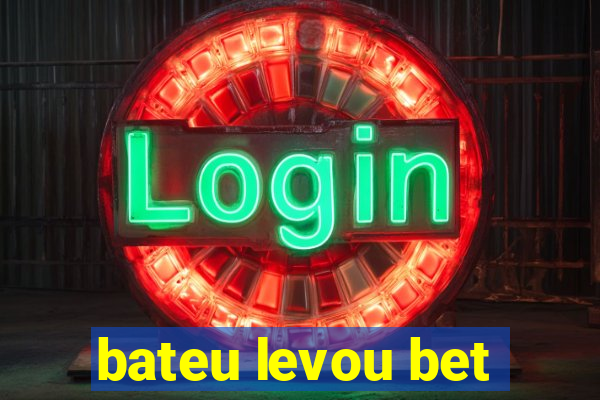 bateu levou bet