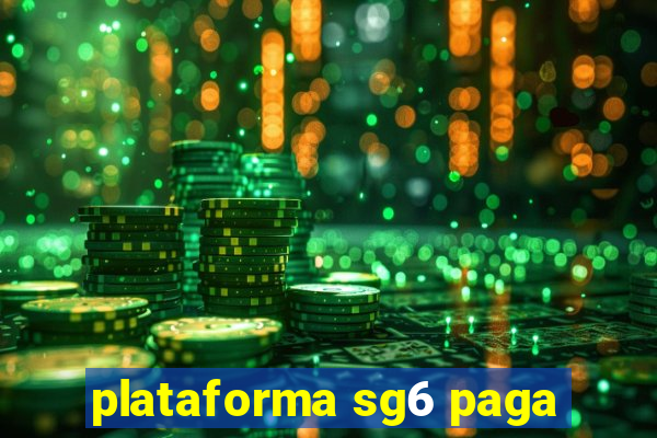 plataforma sg6 paga