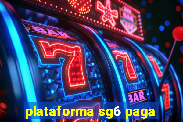 plataforma sg6 paga