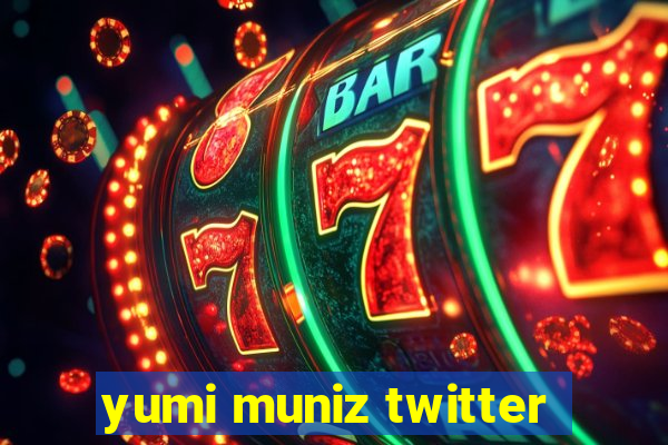 yumi muniz twitter