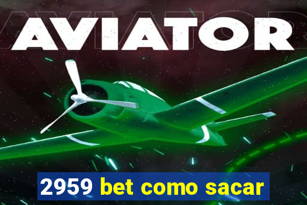 2959 bet como sacar