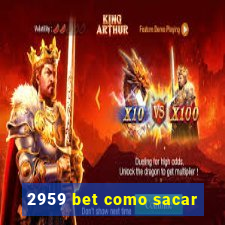 2959 bet como sacar