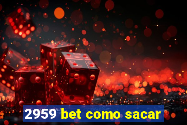 2959 bet como sacar