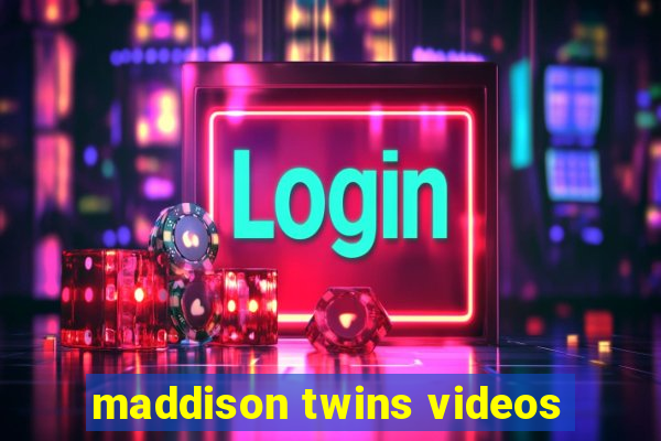 maddison twins videos