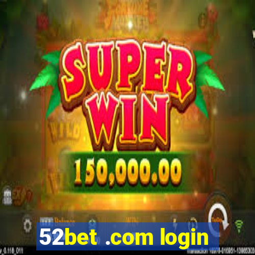 52bet .com login