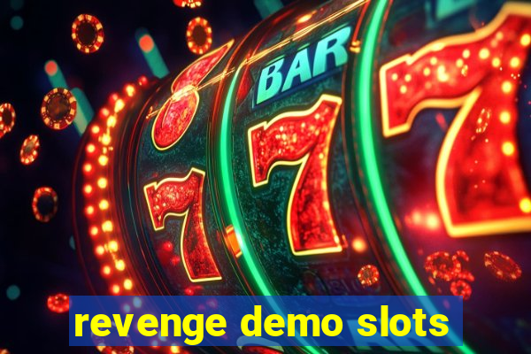 revenge demo slots