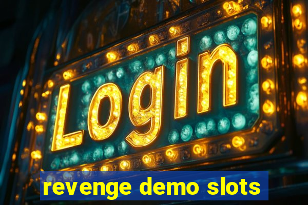 revenge demo slots