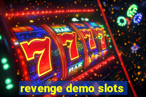 revenge demo slots