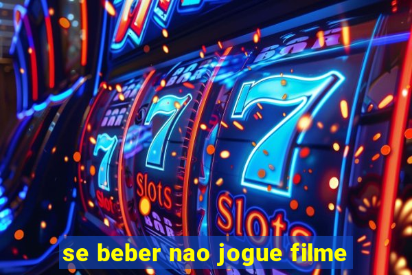 se beber nao jogue filme