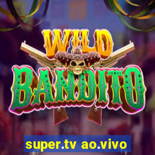 super.tv ao.vivo