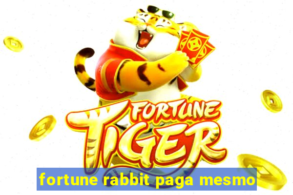 fortune rabbit paga mesmo