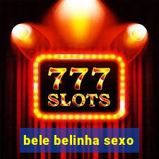 bele belinha sexo