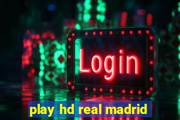 play hd real madrid