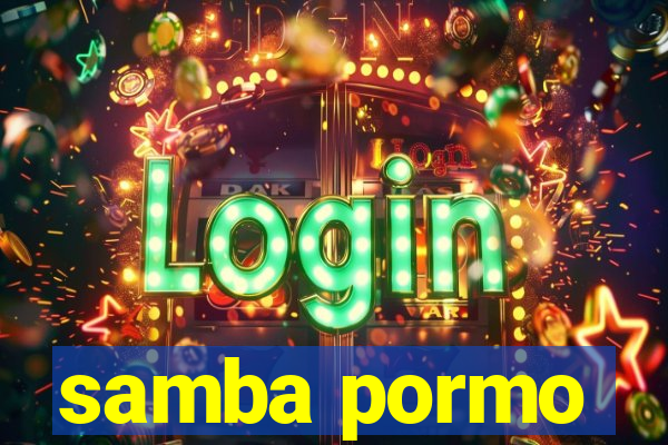 samba pormo