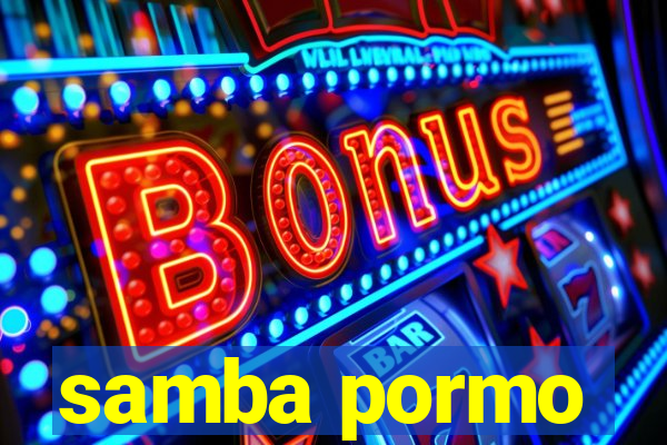 samba pormo