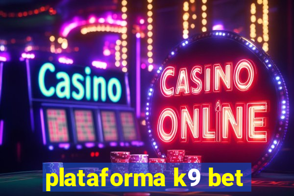 plataforma k9 bet