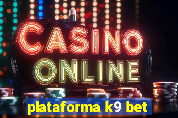 plataforma k9 bet