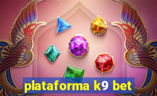 plataforma k9 bet