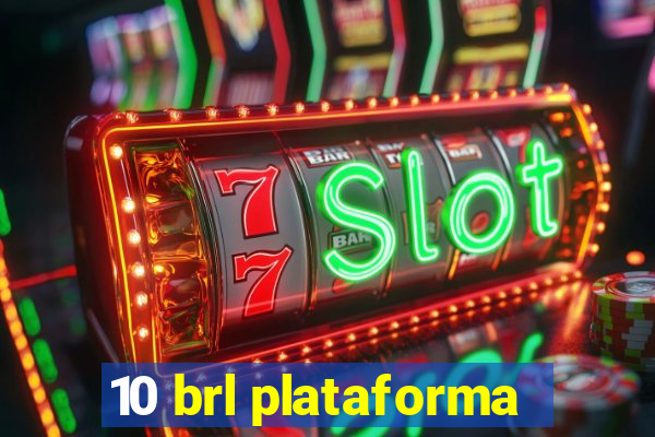 10 brl plataforma