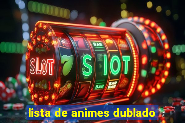 lista de animes dublado