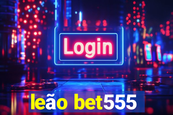 leão bet555